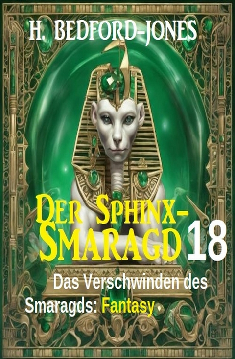 Das Verschwinden des Smaragds: Fantasy: Der Sphinx Smaragd 18 -  H. Bedford-Jones