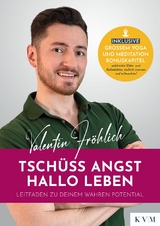 Tschüss Angst. Hallo Leben - Valentin Fröhlich