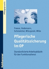 Pflegerische Qualitätssicherung im OP -  Sebastian Freese,  Inge Hedemann,  Helmut Schmeichel,  Martin M. Wilczynski,  Thomas Wille