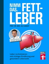 Nimm das, Fettleber - Ratgeber für eine gesunde Leber, Abnehmen & Bewegung -  Prof. Dr. med. Ali Canbay