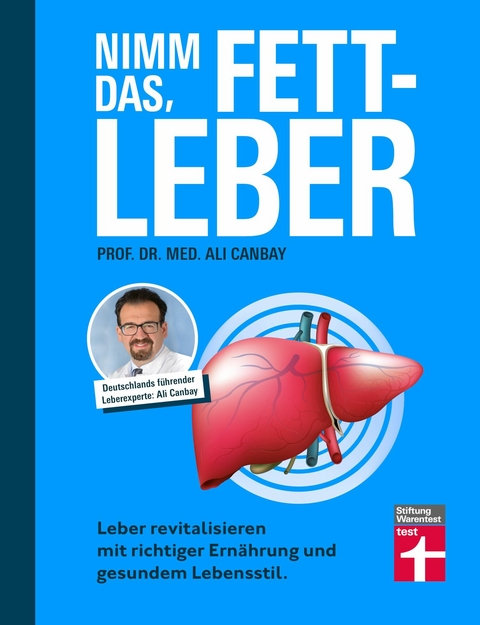 Nimm das, Fettleber - Ratgeber für eine gesunde Leber, Abnehmen & Bewegung - Prof. Dr. med. Ali Canbay