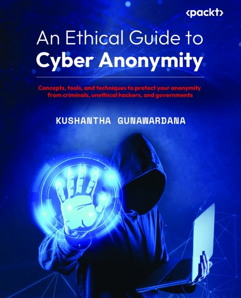Ethical Guide to Cyber Anonymity -  Gunawardana Kushantha Gunawardana