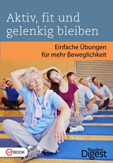 Aktiv, fit und gelenkig bleiben -  Reader's Digest