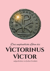 Das unglaubliche Leben des Victorinus Victor - Jochen Groddeck