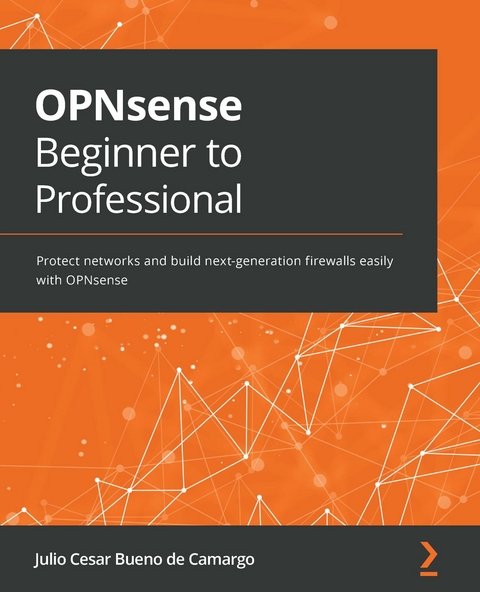 OPNsense Beginner to Professional -  Camargo Julio Cesar Bueno de Camargo