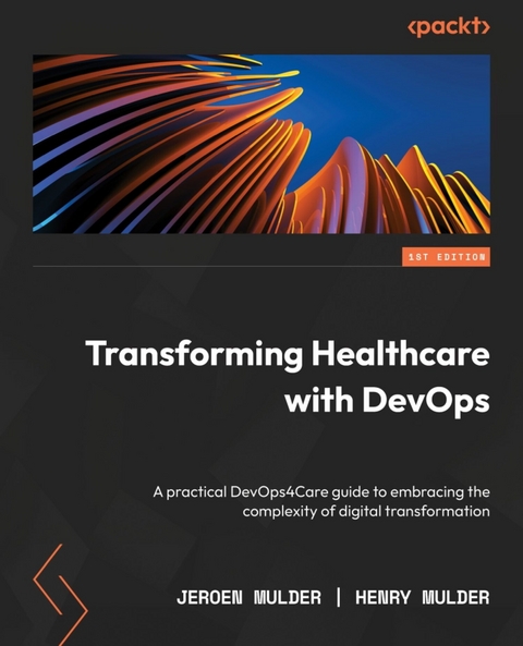 Transforming Healthcare with DevOps - Jeroen Mulder, Henry Mulder