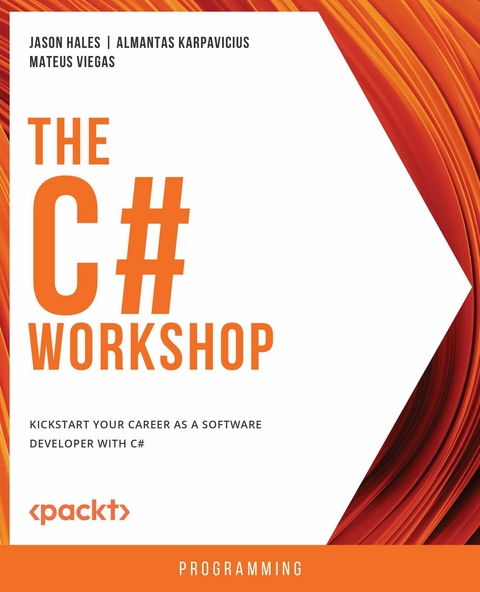 The C# Workshop. - Jason Hales, Almantas Karpavicius, Mateus Viegas