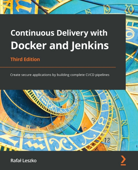 Continuous Delivery with Docker and Jenkins, 3rd Edition - Rafał Leszko