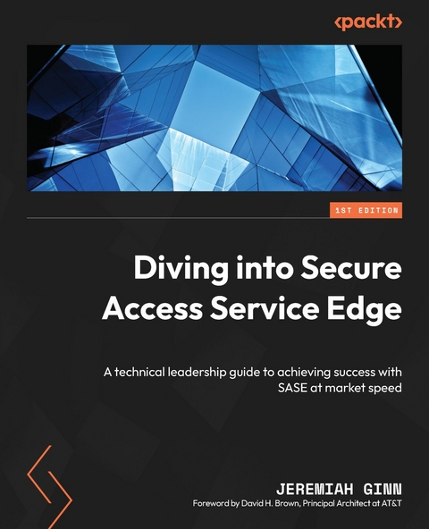 Diving into Secure Access Service Edge -  Brown David H. Brown,  Ginn Jeremiah Ginn