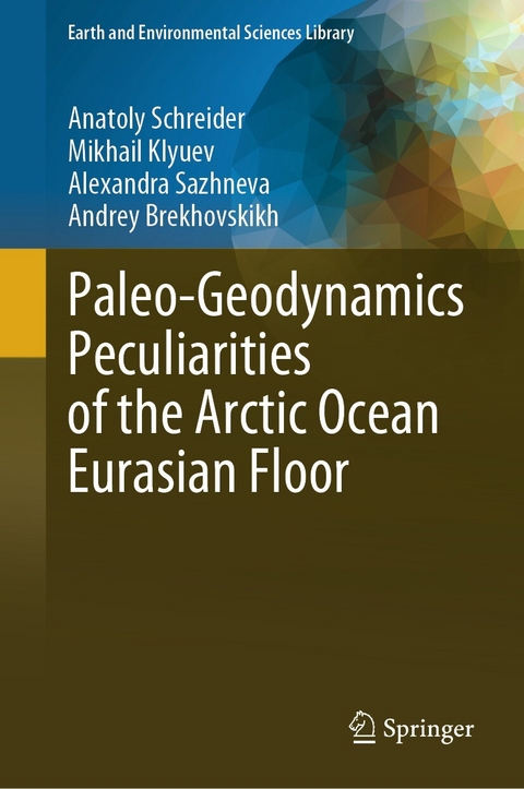 Paleo-Geodynamics Peculiarities of the Arctic Ocean Eurasian Floor -  Anatoly Schreider,  Mikhail Klyuev,  Alexandra Sazhneva,  Andrey Brekhovskikh