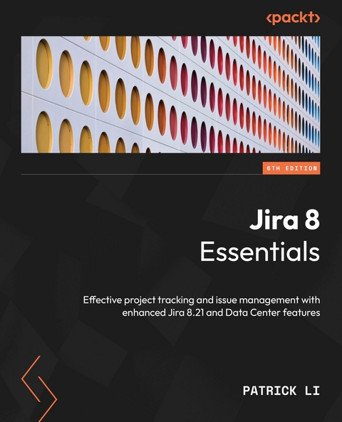 Jira 8 Essentials. - Patrick Li