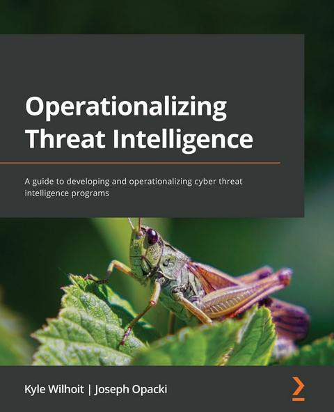 Operationalizing Threat Intelligence -  Opacki Joseph Opacki,  Wilhoit Kyle Wilhoit