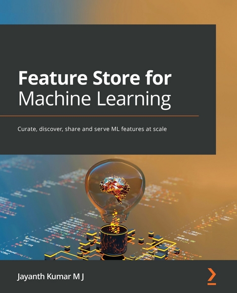 Feature Store for Machine Learning - Jayanth Kumar M J