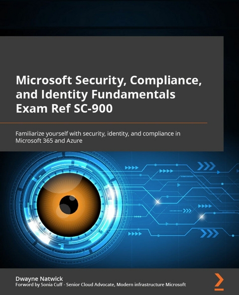 Microsoft Security, Compliance, and Identity Fundamentals Exam Ref SC-900 -  Natwick Dwayne Natwick,  Cuff Sonia Cuff
