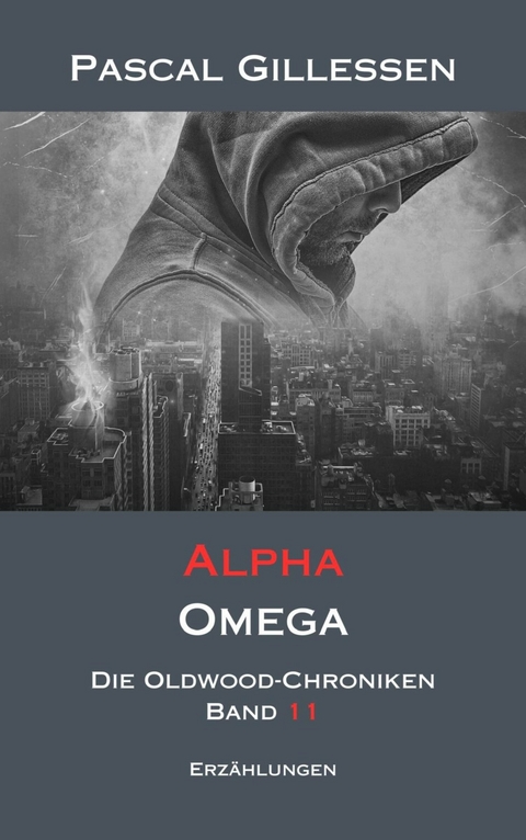 Die Oldwood-Chroniken 11: Alpha Omega -  Pascal Gillessen