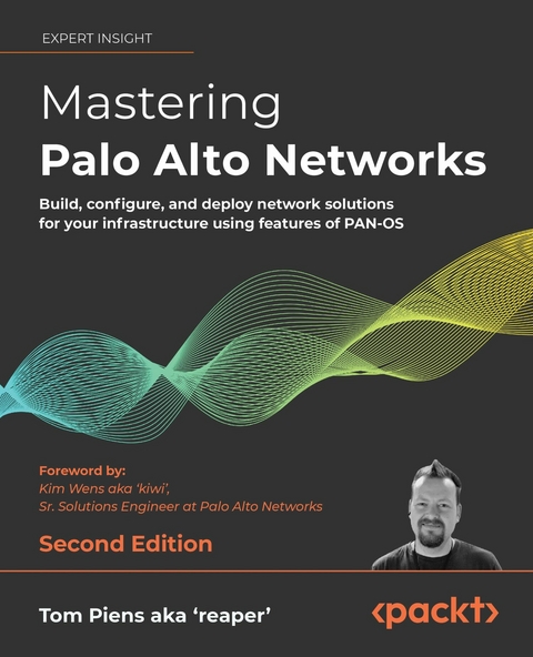 Mastering Palo Alto Networks -  Tom Piens aka Piens aka 'reaper'