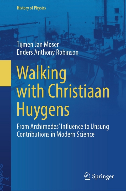 Walking with Christiaan Huygens -  Tijmen Jan Moser,  Enders Anthony Robinson