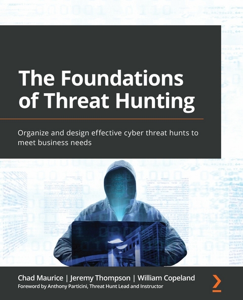 The Foundations of Threat Hunting - Chad Maurice, Jeremy Thompson, William Copeland