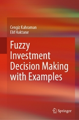 Fuzzy Investment Decision Making with Examples - Cengiz Kahraman, Elif Haktanır