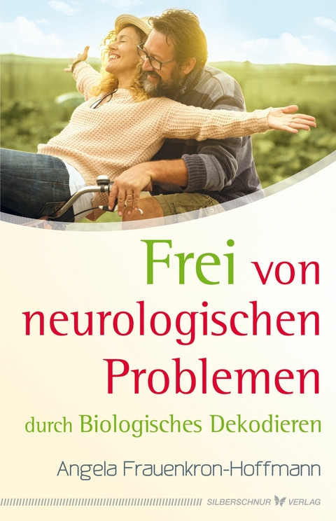 Frei von neurologischen Problemen durch Biologisches Dekodieren -  Angela Frauenkron-Hoffmann