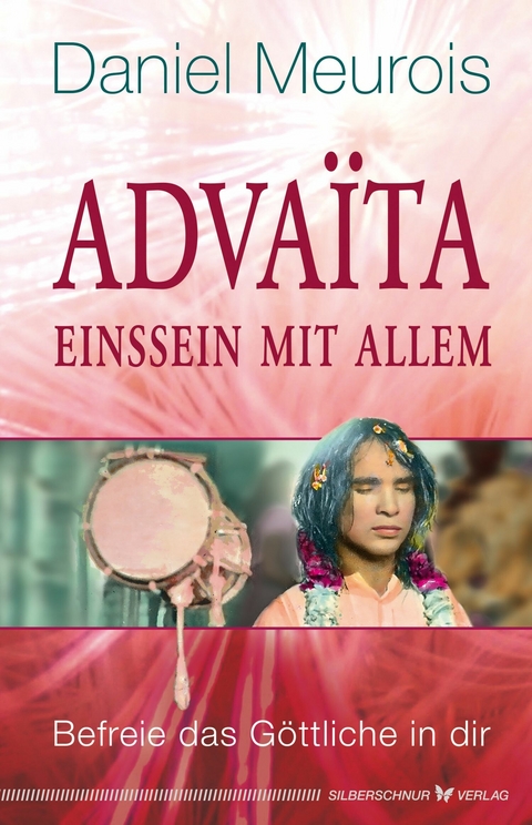 Advaita - Einssein mit Allem -  Daniel Meurois