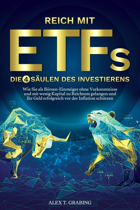 Reich mit ETFs – Die 4 Säulen des Investierens - Alex Grabing