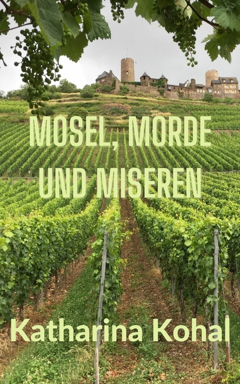 Mosel, Morde und Miseren -  Katharina Kohal