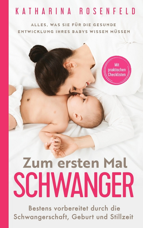 Zum ersten Mal schwanger -  Katharina Rosenfeld