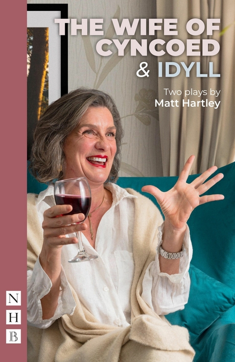 The Wife of Cyncoed & Idyll: two plays (NHB Modern Plays) -  Matt Hartley