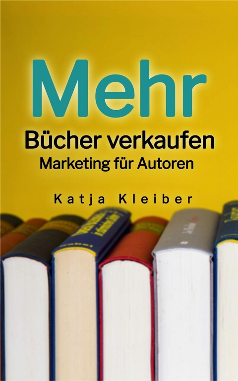 Mehr Bücher verkaufen -  Katja Kleiber