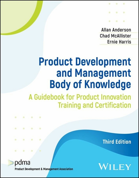 Product Development and Management Body of Knowledge -  Allan Anderson,  Ernie Harris,  Chad McAllister