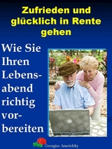 Zufrieden und glücklich in Rente gehen - Georgius Anastolsky