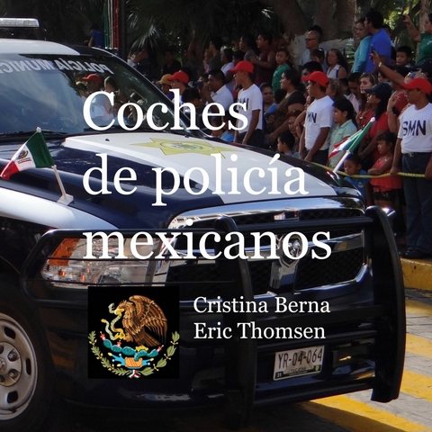 Coches de policía mexicanos -  Cristina Berna,  Eric Thomsen