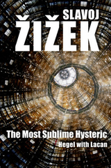 Most Sublime Hysteric -  Slavoj Zizek