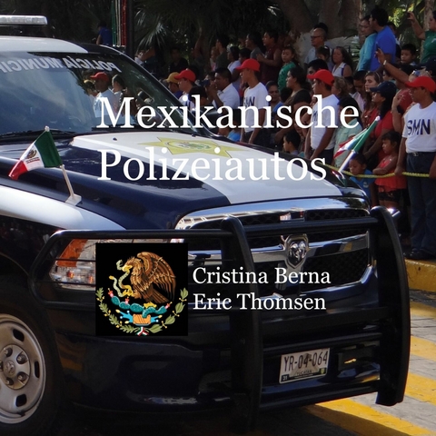 Mexikanische Polizeiautos -  Cristina Berna,  Eric Thomsen