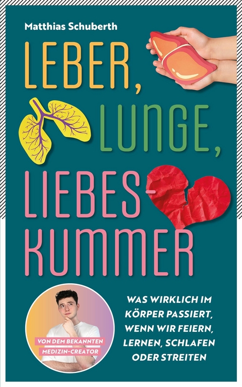 Leber, Lunge, Liebeskummer -  Matthias Schuberth