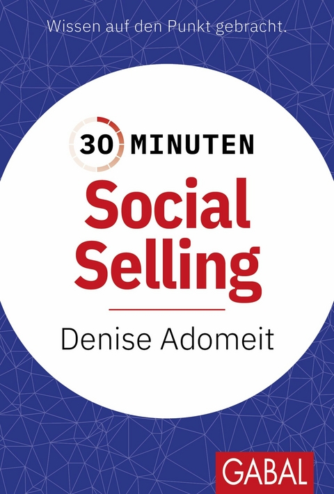 30 Minuten Social Selling - Denise Adomeit