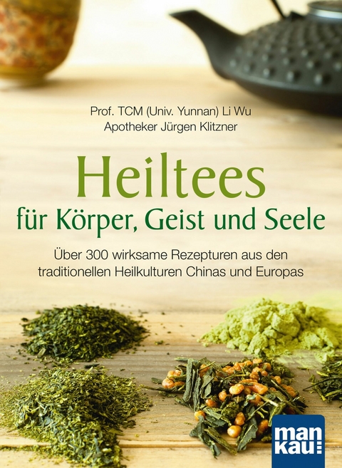 Heiltees für Körper, Geist und Seele -  Li Wu,  Jürgen Klitzner