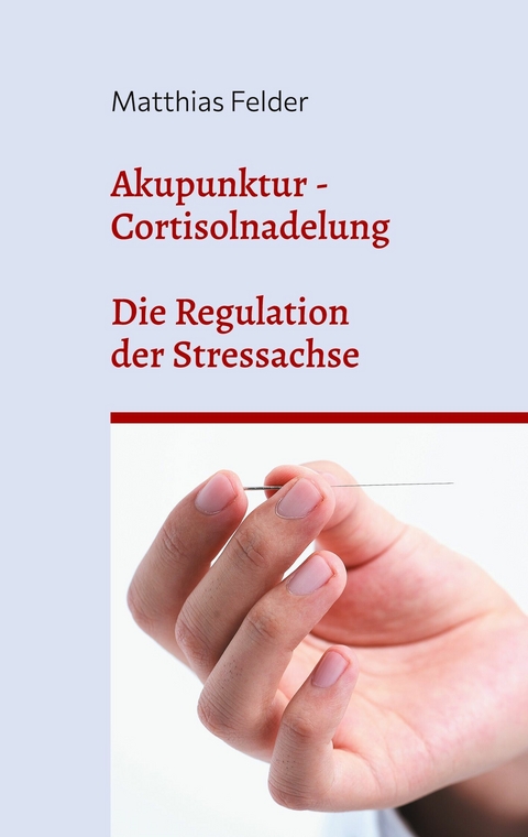 Akupunktur - Cortisolnadelung -  Matthias Felder