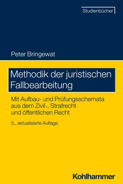 Methodik der juristischen Fallbearbeitung -  Peter Bringewat