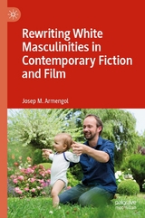 Rewriting White Masculinities in Contemporary Fiction and Film - Josep M. Armengol