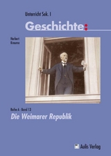 Unterricht Geschichte / Reihe A, Band 13: Die Weimarer Republik - Herbert Kraume