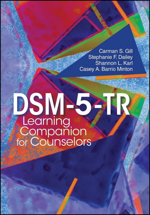 DSM-5-TR Learning Companion for Counselors -  Stephanie F. Dailey,  Carmen S. Gill,  Shannon L. Karl,  Casey A. Barrio Minton