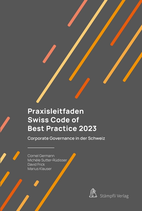 Praxisleitfaden Swiss Code of Best Practice 2023 -  Cornel Germann,  Michele Sutter,  David Frick,  Marius Klauser