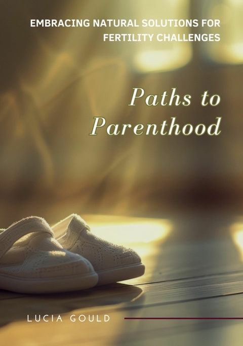 Paths to Parenthood - Lucia Gould