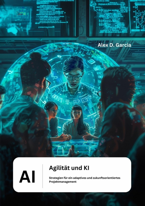 Agilität und KI -  Alex D. Garcia