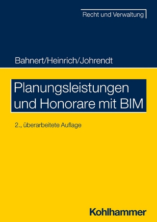 Planungsleistungen und Honorare mit BIM - Thomas Bahnert; Dietmar Heinrich; Reinhold Johrendt