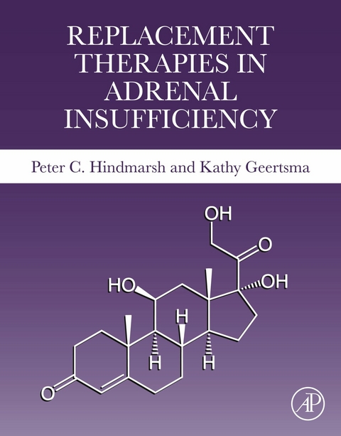 Replacement Therapies in Adrenal Insufficiency -  Kathy Geertsma,  Peter C. Hindmarsh