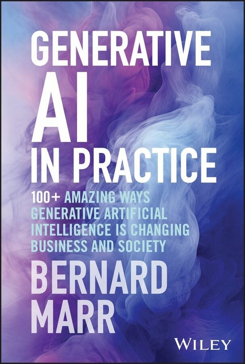 Generative AI in Practice -  Bernard Marr