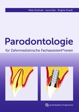 Parodontologie für Zahnmedizinische Fachassistent*innen - Peter Eickholz, Ivana Elez, Brigitte Strauß